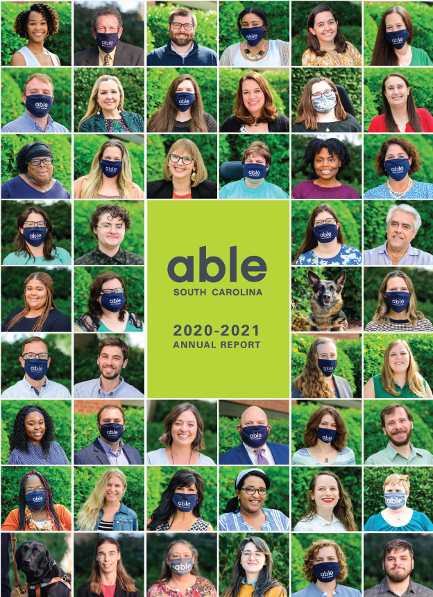 Annual Report. Cover showing 46 individual photos of Able SC employees and two services dogs. Staff headshots alternate between those with and without Able SC branded facemasks.sks.