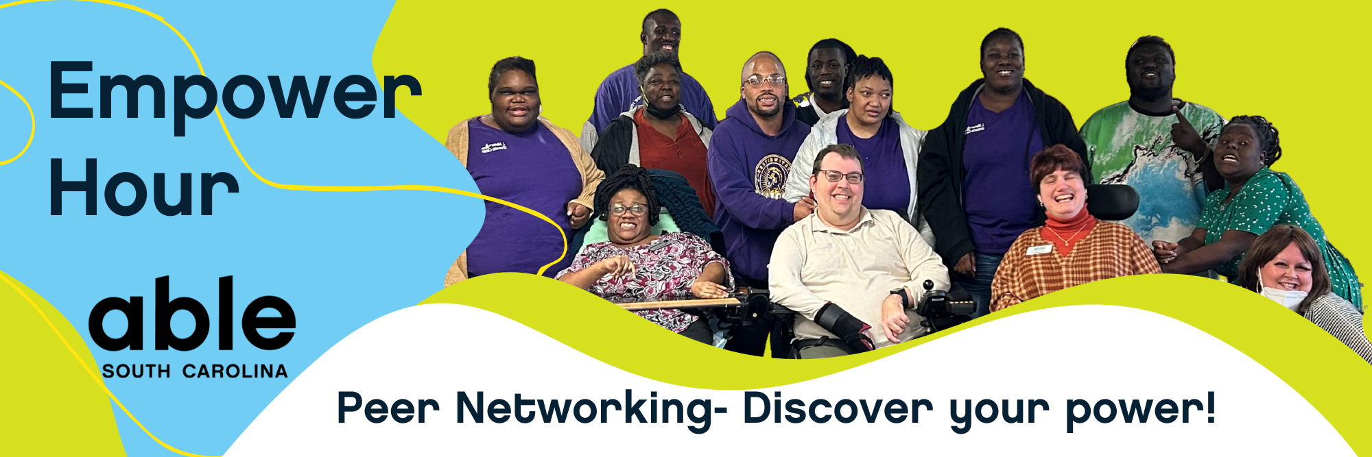 Empower Hour! Peer Networking- discover your power! With photo of people with disabilities smiling in a group.